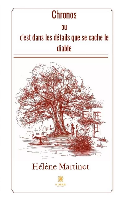 Chronos ou c'est dans les détails que se cache le diable - Hélène Martinot - Le Lys Bleu Éditions