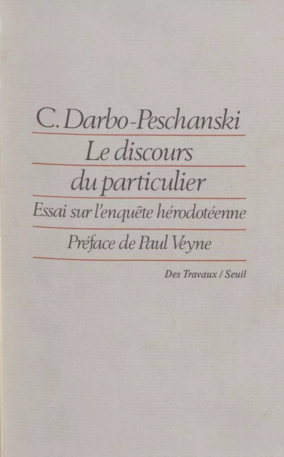 Le Discours du particulier - Catherine Darbo-Peschanski - Seuil (réédition numérique FeniXX)