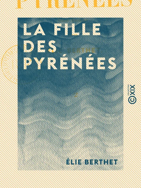 La Fille des Pyrénées - Tome II - Élie Berthet - Collection XIX