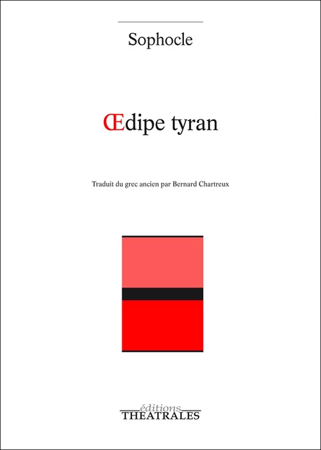 Œdipe tyran - Sophocle . - éditions Théâtrales