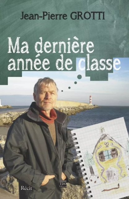 Ma dernière année de classe - Jean-Pierre Grotti - TDO Editions