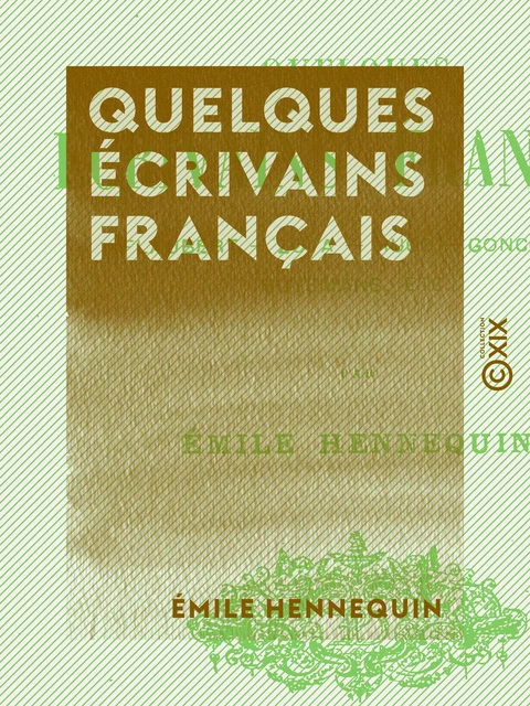 Quelques écrivains français - Émile Hennequin - Collection XIX