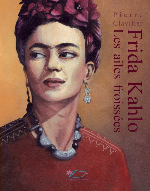 Frida Kahlo - Pierre Clavilier - Jasmin