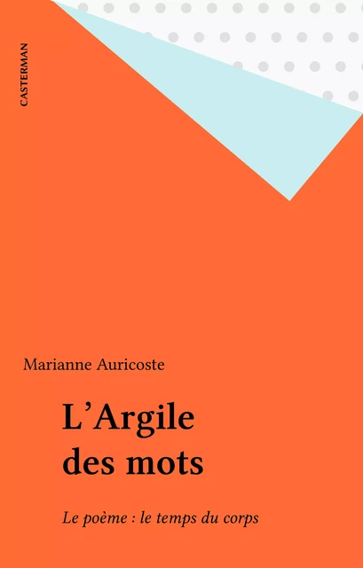 L'Argile des mots - Marianne Auricoste - Casterman (réédition numérique FeniXX)