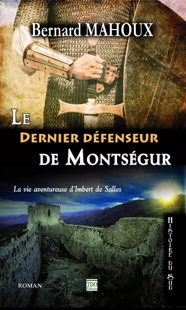 Le dernier défenseur de Montségur - Bernard Mahoux - TDO Editions