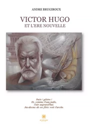 Victor Hugo et l’ère nouvelle