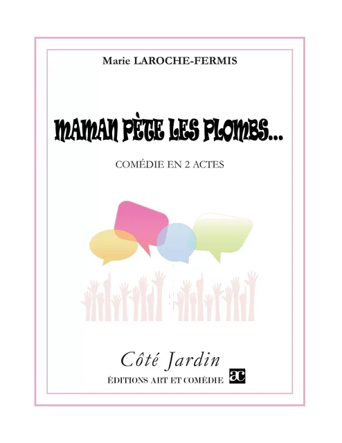 Maman pète les plombs - Marie Laroche-Fermis - Librairie Théâtrale