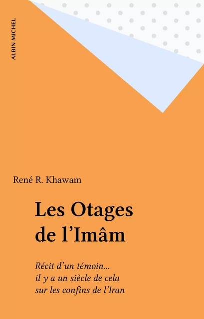 Les Otages de l'Imâm - Anna Drancey, René R. Khawam - Albin Michel (réédition numérique FeniXX)