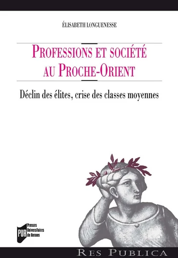 Professions et société au Proche-Orient - Elisabeth Longuenesse - Presses universitaires de Rennes