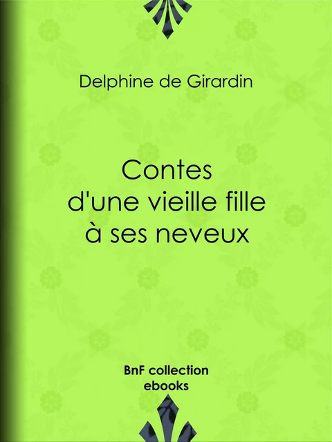 Contes d'une vieille fille à ses neveux - Delphine de Girardin - BnF collection ebooks