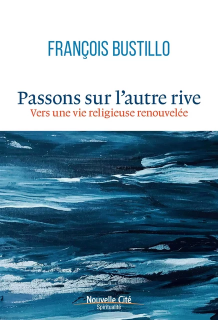 Passons sur l'autre rive - François Bustillo - Nouvelle Cité