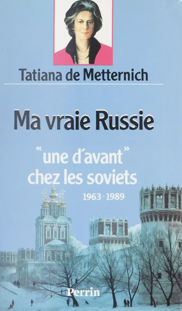 Ma vraie Russie - Tatiana de Metternich - Perrin (réédition numérique FeniXX)