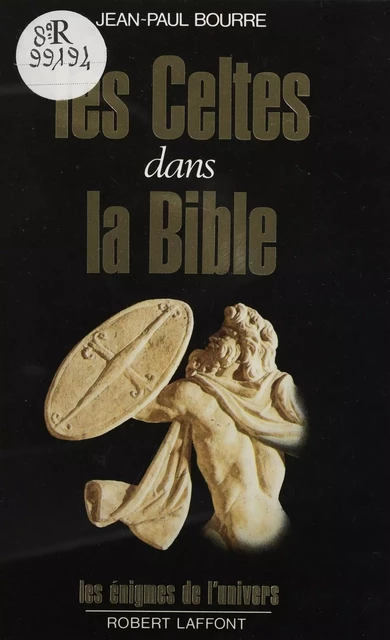 Les Celtes dans la Bible - Jean-Paul Bourre - Robert Laffont (réédition numérique FeniXX)