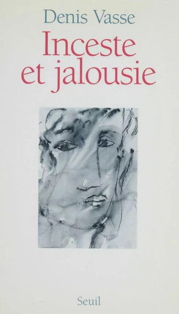 Inceste et Jalousie - Denis Vasse - Seuil (réédition numérique FeniXX)