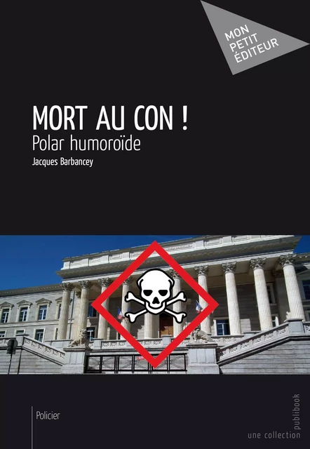 Mort au con ! - Jacques Barbancey - Mon Petit Editeur