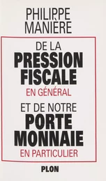 De la pression fiscale en général et de notre porte-monnaie en particulier