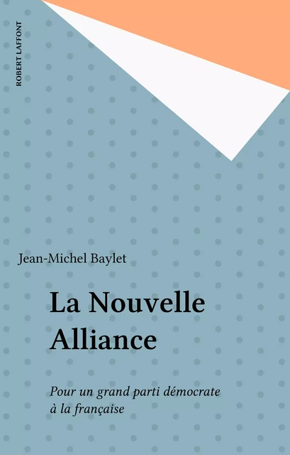 La Nouvelle Alliance - Jean-Michel Baylet - Robert Laffont (réédition numérique FeniXX)