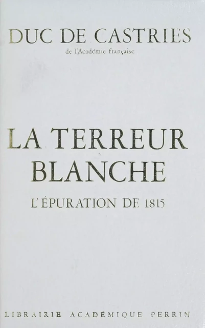 La Terreur blanche - René de La Croix de Castries - Perrin (réédition numérique FeniXX)