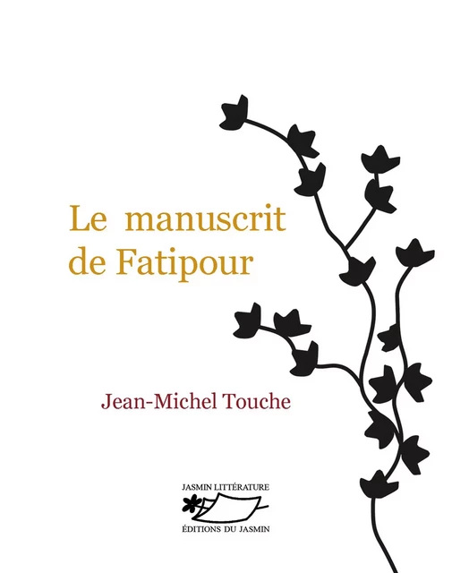 Le Manuscrit de Fatipour - Jean-Michel Touche - Jasmin