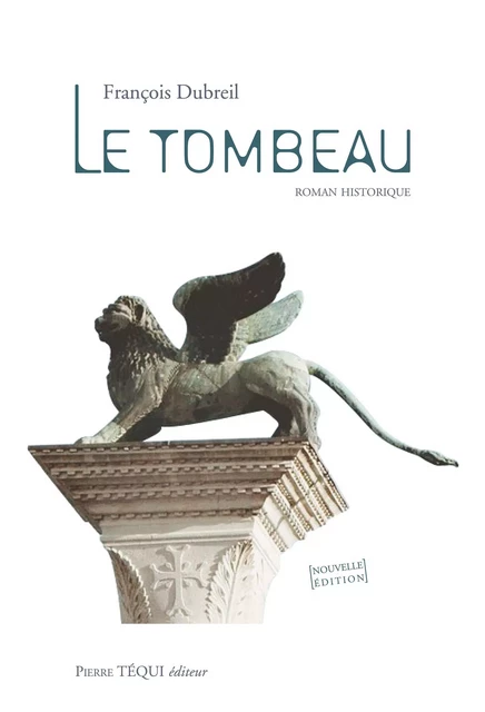 Le Tombeau - François Dubreil - Pierre Téqui éditeur