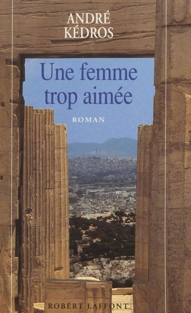 Une femme trop aimée - André Massepain - Robert Laffont (réédition numérique FeniXX)