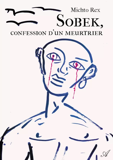 Sobek, confession d'un meurtrier - Michto Rex - Atramenta