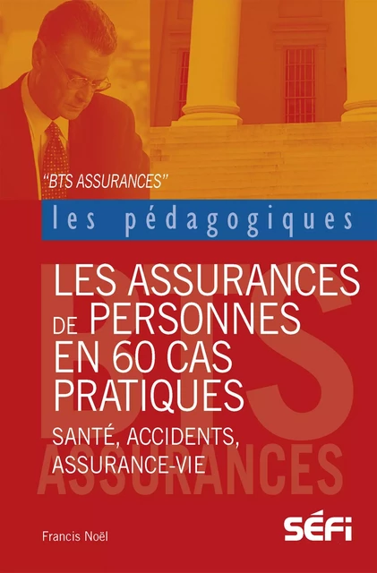 Les assurances de personnes en 60 cas pratiques - Francis Noël - Séfi