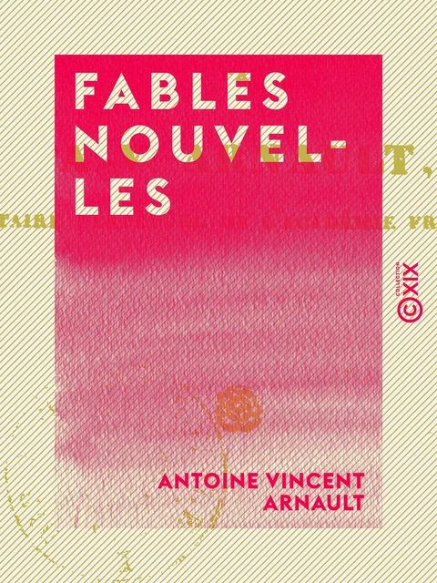 Fables nouvelles - Antoine Vincent Arnault - Collection XIX