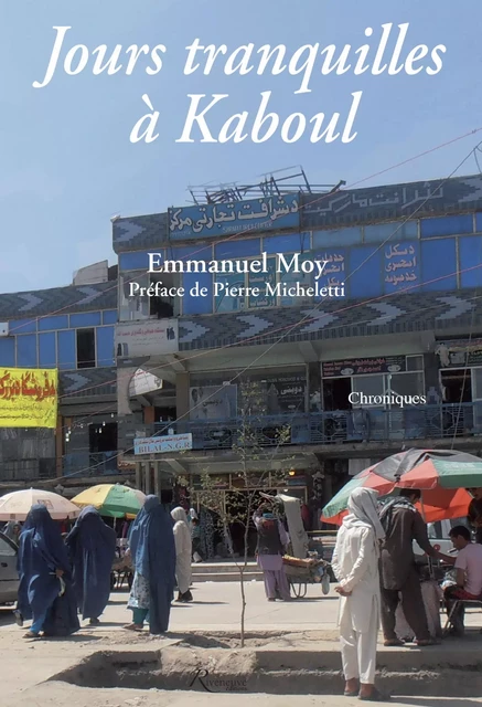 Jours tranquilles à Kaboul - Emmanuel Moy - Riveneuve éditions