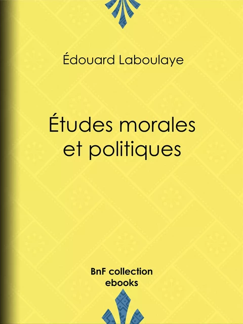 Études morales et politiques - Édouard Laboulaye - BnF collection ebooks