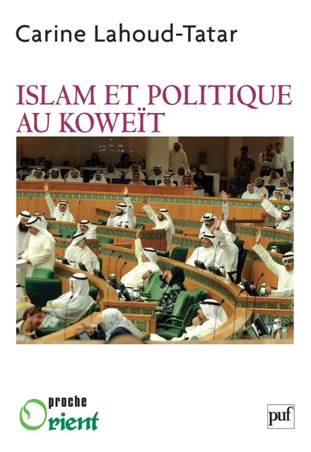 Islam et politique au Koweït - Carine Lahoud-Tatar - Humensis