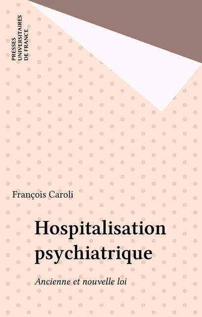 Hospitalisation psychiatrique - François Caroli - Presses universitaires de France (réédition numérique FeniXX)