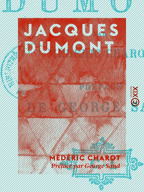 Jacques Dumont - Médéric Charot, George Sand - Collection XIX