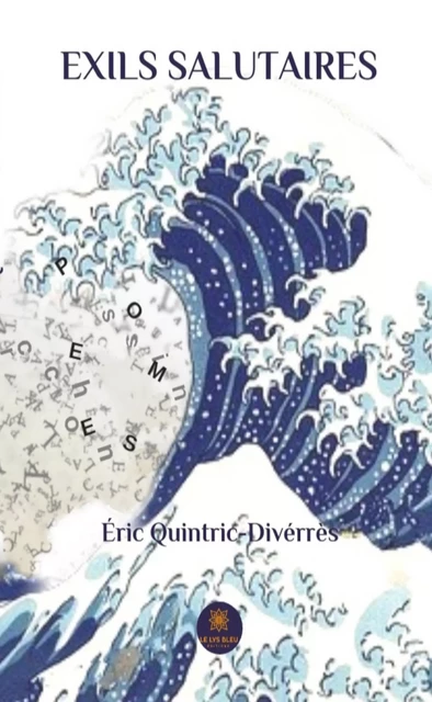 Exils salutaires - Éric Quintric-Divérrès - Le Lys Bleu Éditions