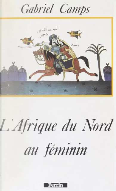 L'Afrique du Nord au féminin - Gabriel Camps - Perrin (réédition numérique FeniXX)