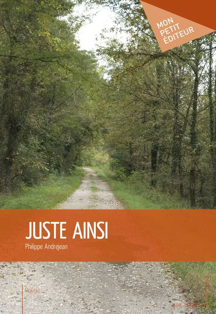 Juste ainsi - Philippe Andrejean - Mon Petit Editeur