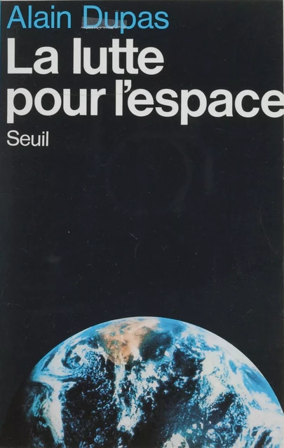 La Lutte pour l'espace - Alain Dupas - Seuil (réédition numérique FeniXX)