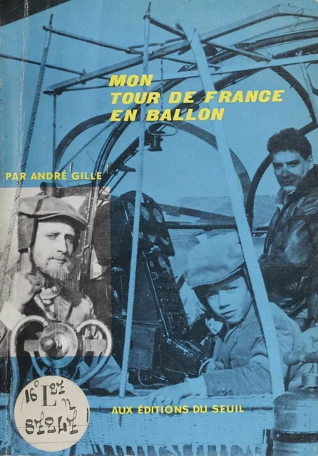 Mon tour de France en ballon - André Gille - Seuil (réédition numérique FeniXX)