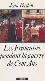 Les Françaises pendant la guerre de Cent Ans