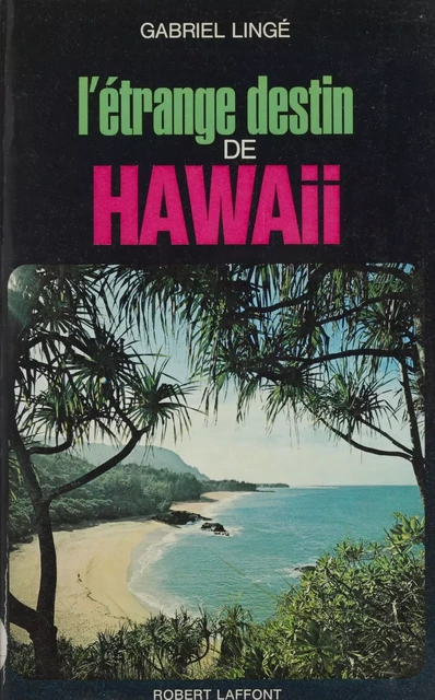 L'étrange destin de Hawaii - Gabriel Lingé - Robert Laffont (réédition numérique FeniXX)