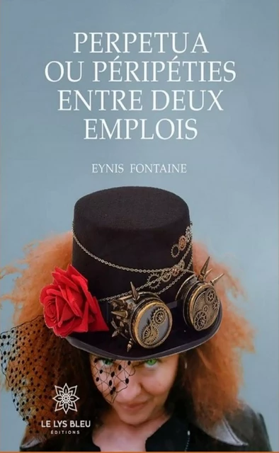 Perpetua et Péripétie entre deux emplois - Eynis Fontaine - Le Lys Bleu Éditions