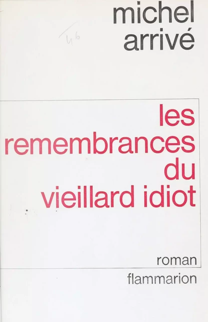 Les Remembrances du vieillard idiot - Michel Arrivé - Flammarion (réédition numérique FeniXX)