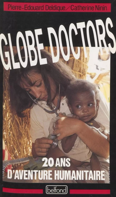 Globe doctors - Pierre-Édouard Deldique, Catherine Ninin - Belfond (réédition numérique FeniXX)