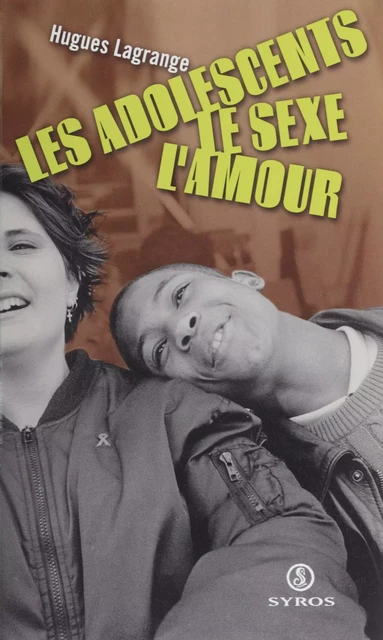 Les adolescents, le sexe, l'amour - Hugues Lagrange - La Découverte (réédition numérique FeniXX)