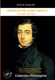 Démocratie et décadence : l’exemple américain (Textes choisis & mis en ordre par M. Jean Baillat). [Nouv. éd. revue et mise à jour].