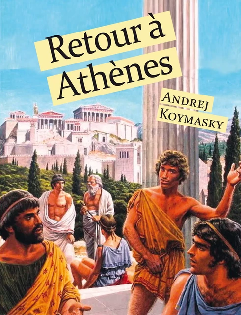 Retour à Athènes - Andrej Koymasky - Éditions Textes Gais