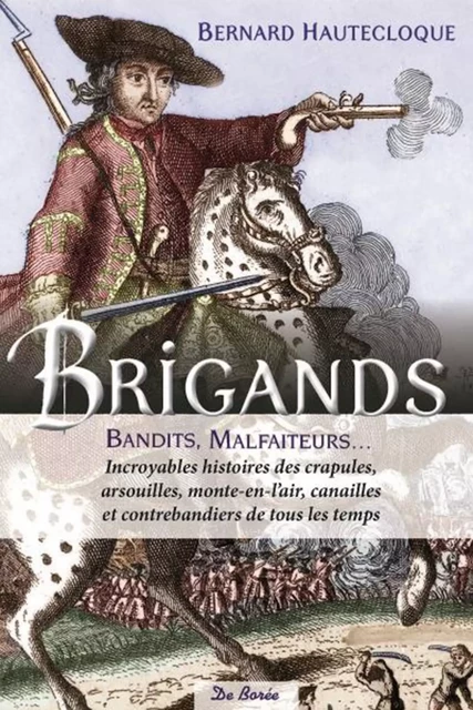 Brigands, bandits, malfaiteurs - Bernard Hautecloque - De Borée