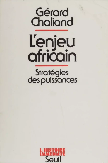 L'Enjeu africain : stratégies des puissances - Gérard Chaliand - Seuil (réédition numérique FeniXX)