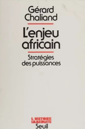 L'Enjeu africain : stratégies des puissances