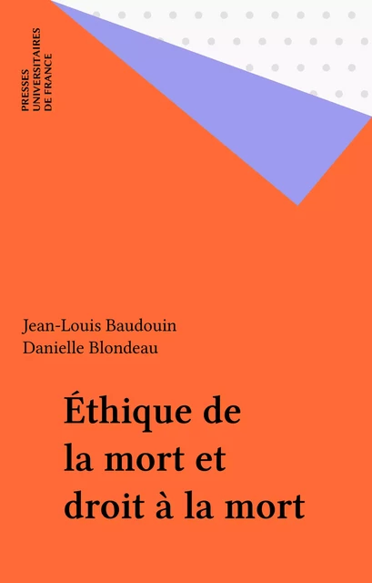 Éthique de la mort et droit à la mort - Jean-Louis Baudouin, Danielle Blondeau - Presses universitaires de France (réédition numérique FeniXX)